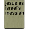 Jesus as Israel's Messiah by Robert L. Webb