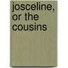 Josceline, Or The Cousins door Matilda Mary Pollard