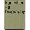 Karl Bitter - A Biography door Ferdinand Schevill
