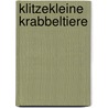 Klitzekleine Krabbeltiere by Sabine Cuno
