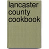 Lancaster County Cookbook by Louise Stoltzfus