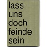 Lass uns doch Feinde sein door Mischa-Sarim Vérollet
