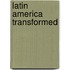 Latin America Transformed