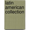 Latin American Collection door Gabriel Perez-Barreiro