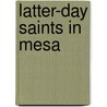 Latter-Day Saints in Mesa door D.L. Turner