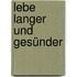 Lebe Langer Und Gesünder