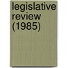 Legislative Review (1985) by Montana. Legislature. Council