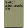 Lexikon Arbeitsrecht 2011 door Gerrit Hempelmann