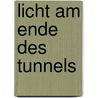 Licht am Ende des Tunnels by Antje Schlicke