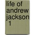 Life Of Andrew Jackson  1