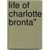 Life Of Charlotte Bronta" door Elizabeth Cleghorn Gaskell