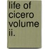 Life Of Cicero Volume Ii.