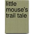 Little Mouse's Trail Tale