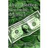 Live Better on Less Money by Ralph W. Schliske