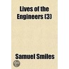 Lives Of The Engineers  3 door Samuel Smiles