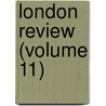 London Review (Volume 11) door General Books