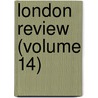 London Review (Volume 14) by General Books