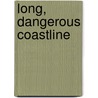 Long, Dangerous Coastline door Anthony Dalton