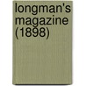 Longman's Magazine (1898) by Charles James Longman