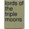Lords Of The Triple Moons by Ardath Mayhar