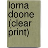 Lorna Doone (Clear Print) by Richard Doddri Blackmore