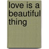 Love Is A Beautiful Thing by Esther Beilenson