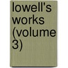 Lowell's Works (Volume 3) door General Books