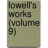 Lowell's Works (Volume 9) by General Books