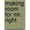 Making Room for Mr. Right door Robin Mastro