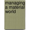 Managing A Material World door P. Vellinga