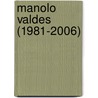 Manolo Valdes (1981-2006) by Solana Guillermo