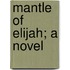 Mantle Of Elijah; A Novel