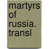 Martyrs Of Russia. Transl door Jules Michellet