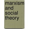 Marxism and Social Theory door Jonathan Joseph