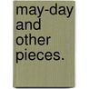 May-Day And Other Pieces. door Ralph Waldo Emerson
