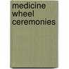 Medicine Wheel Ceremonies door Cindy Rodberg
