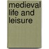 Medieval Life And Leisure