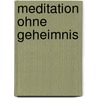 Meditation ohne Geheimnis by Ayga Khema