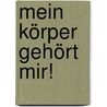 Mein Körper gehört mir! by Dagmar Geisler