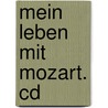 Mein Leben Mit Mozart. Cd door Eric-Emmanuel Schmitt