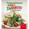 Meine Bio-Gemüse-Rezepte by Thomas Thielemann
