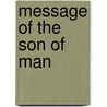 Message of the Son of Man by Edwin Abbott Abbott