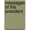 Messages Of The President door United States. President