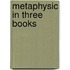 Metaphysic In Three Books