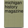 Michigan History Magazine door Michigan Historical Commission