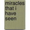 Miracles That I Have Seen door William A. Ward