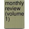 Monthly Review (Volume 1) door Unknown Author