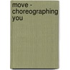 Move - Choreographing You door Susan Leigh Foster