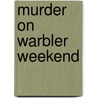 Murder on Warbler Weekend by Jan Dunlap
