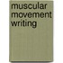 Muscular Movement Writing